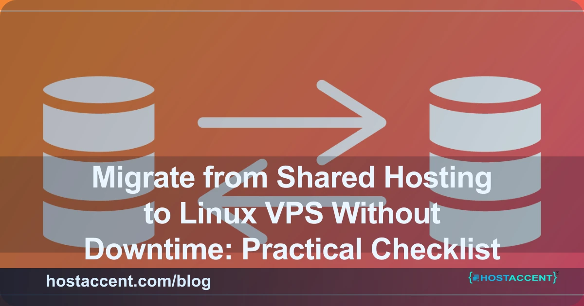 Migrate Shared Hosting to Linux VPS: Practical Checklist