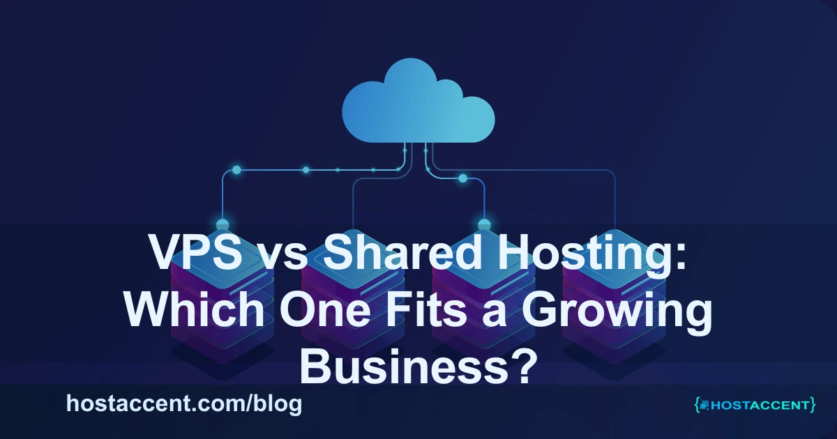 VPS vs Shared Hosting: Which One Fits a Growing Business?
